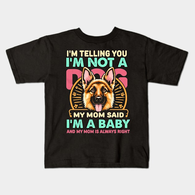 I'm telling you i'm not a dog my mom said i'm a baby and my mom is always right Kids T-Shirt by T-shirt US